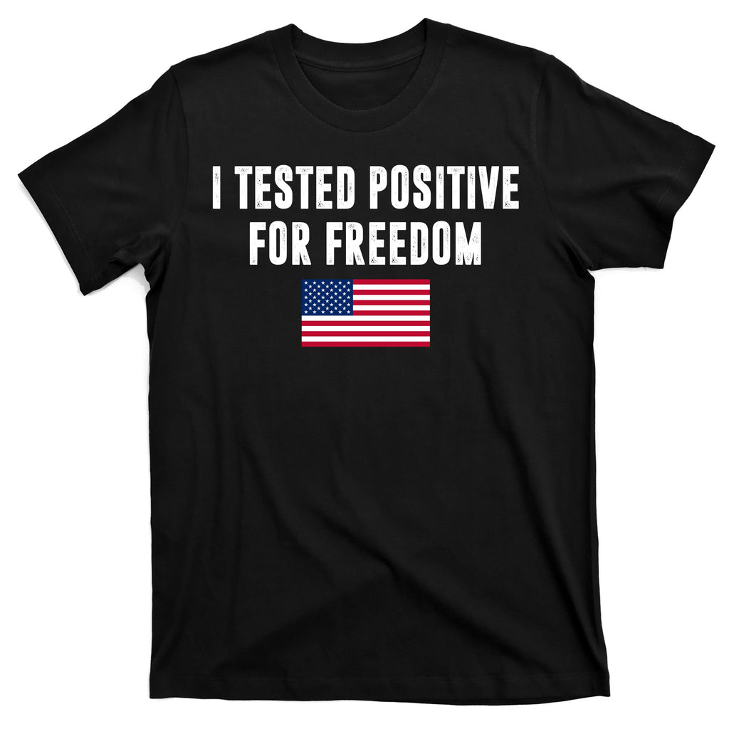 I Test Positive For Freedom USA T-Shirt