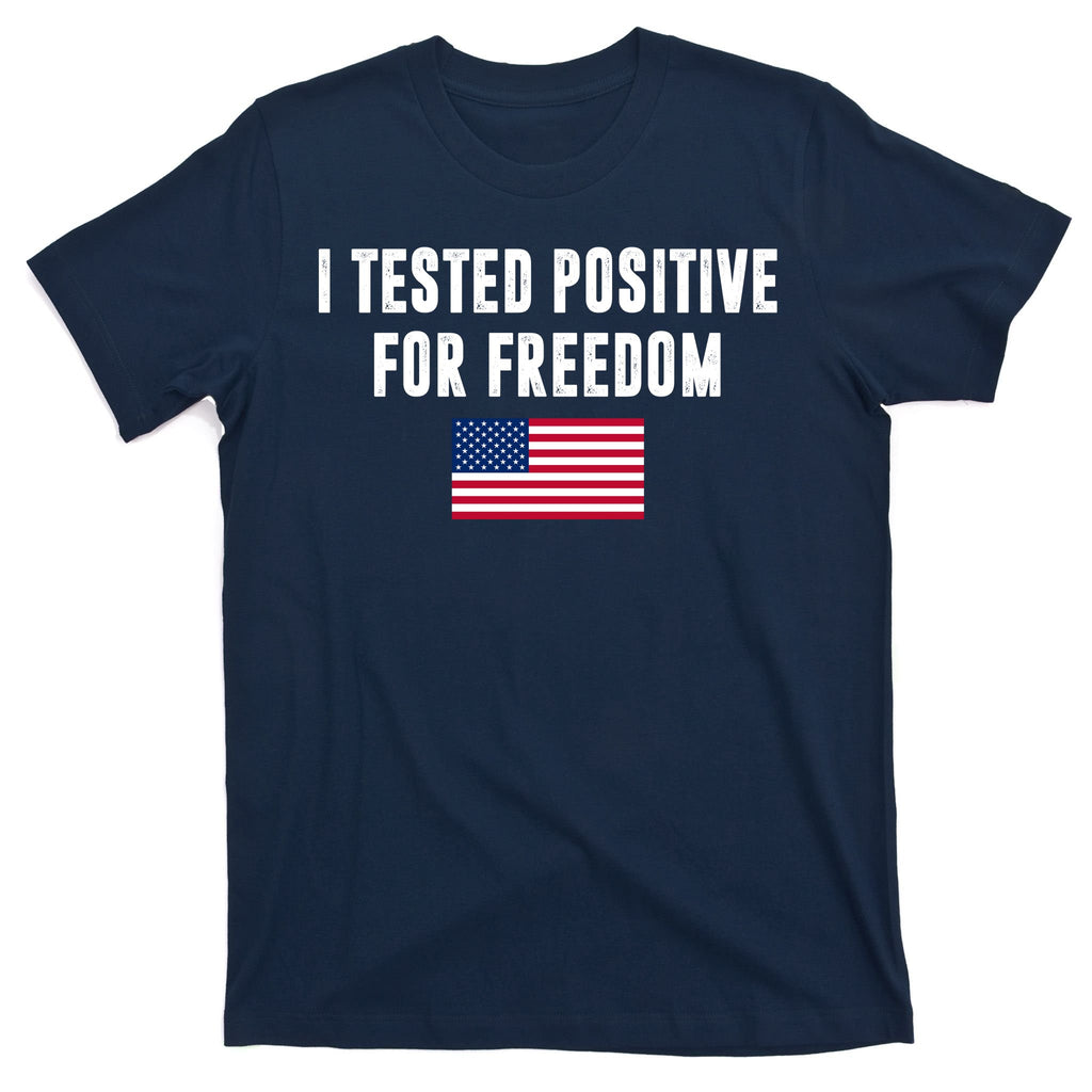 I Test Positive For Freedom USA T-Shirt
