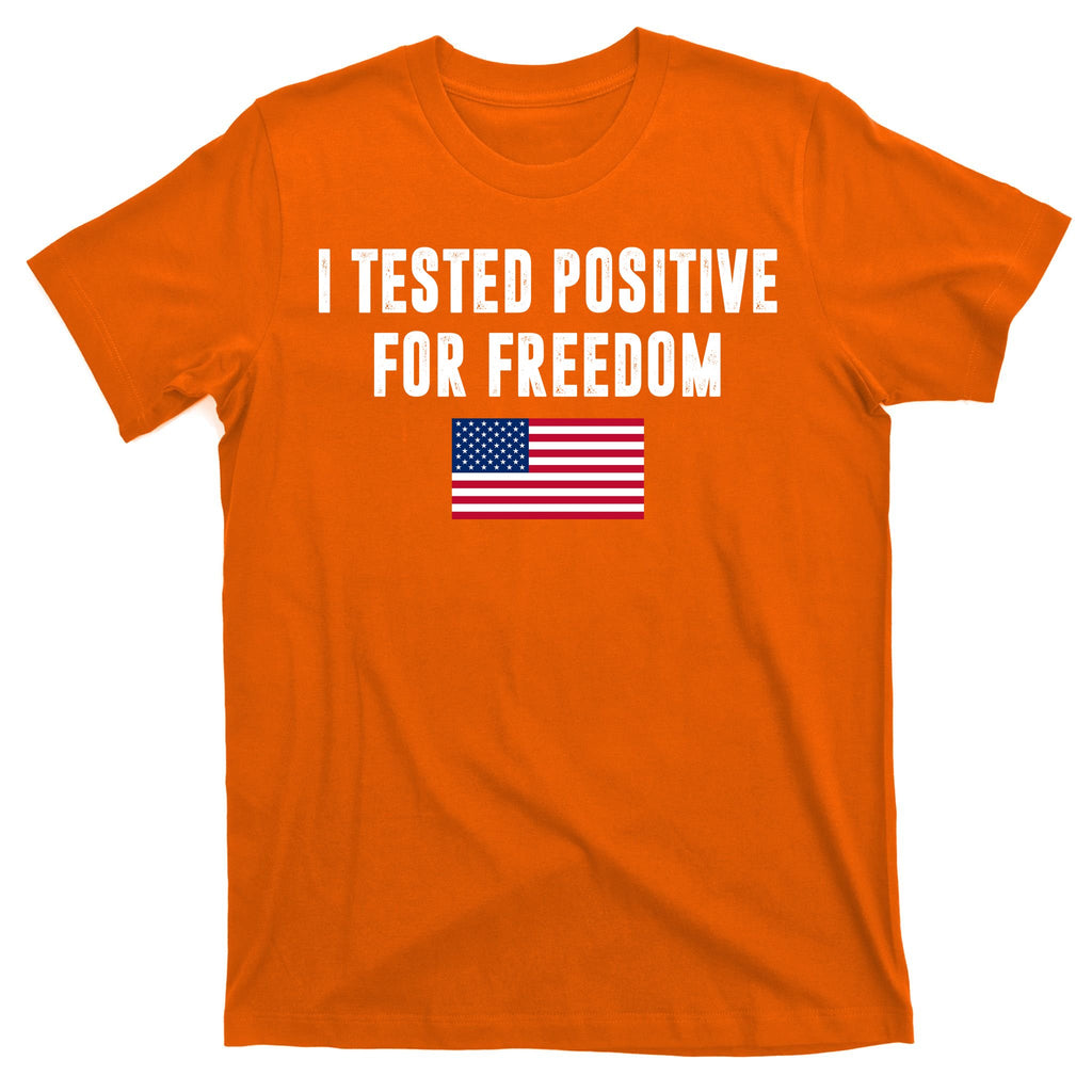 I Test Positive For Freedom USA T-Shirt