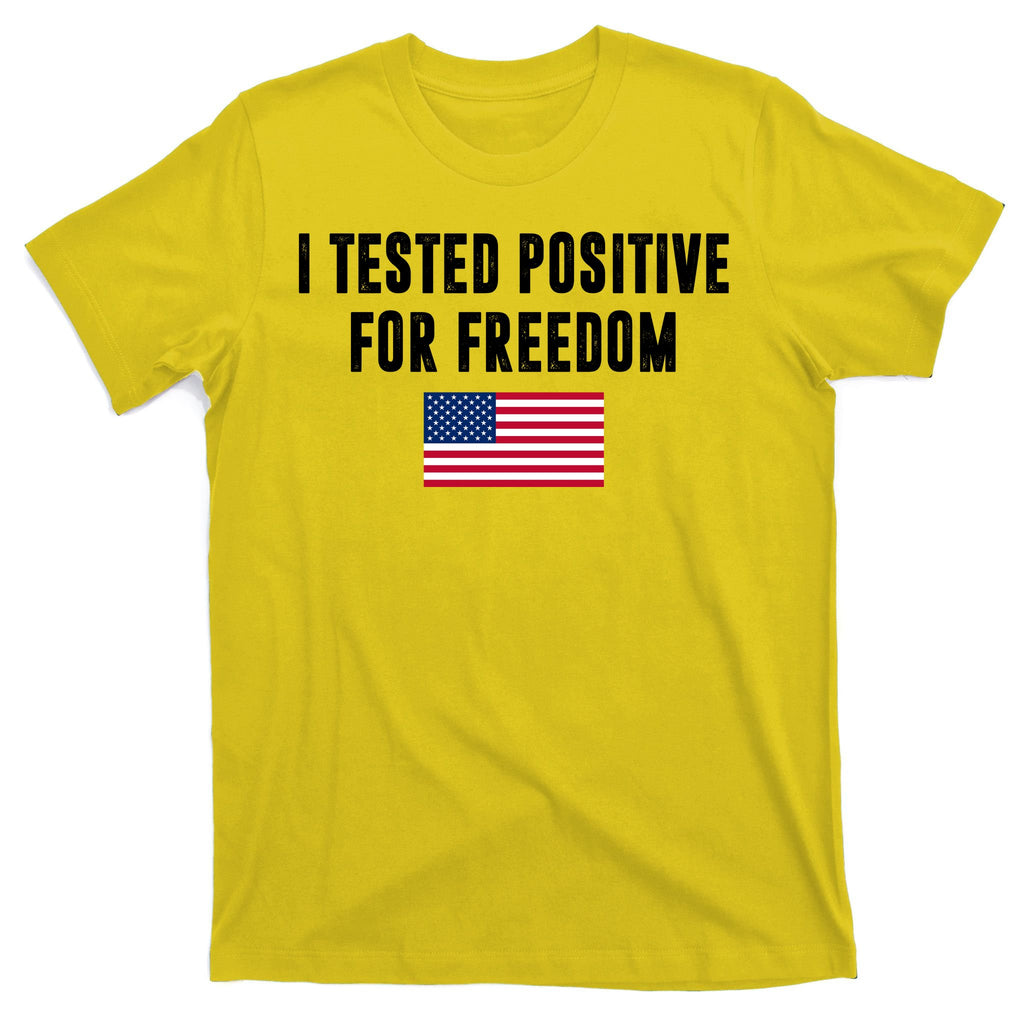 I Test Positive For Freedom USA T-Shirt
