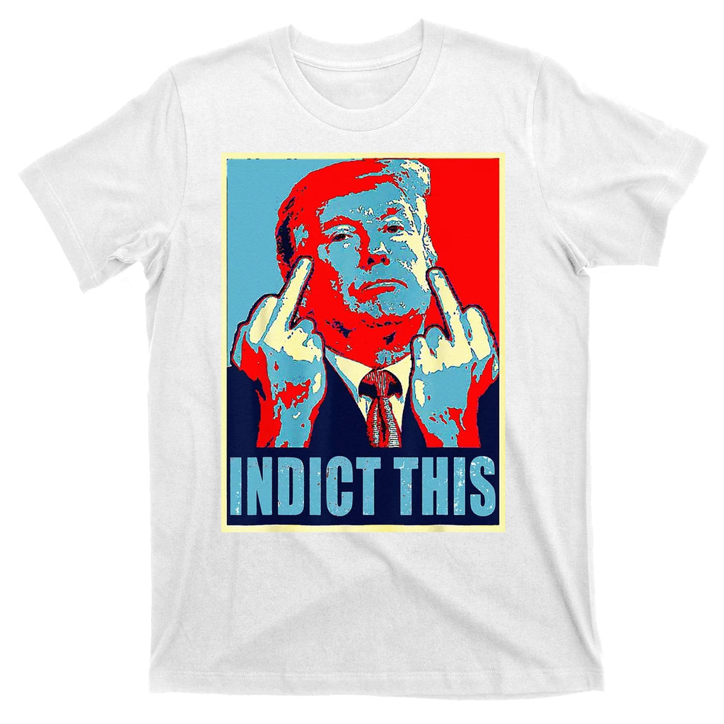 Indict This Pro Donald Trump Funny T-Shirt