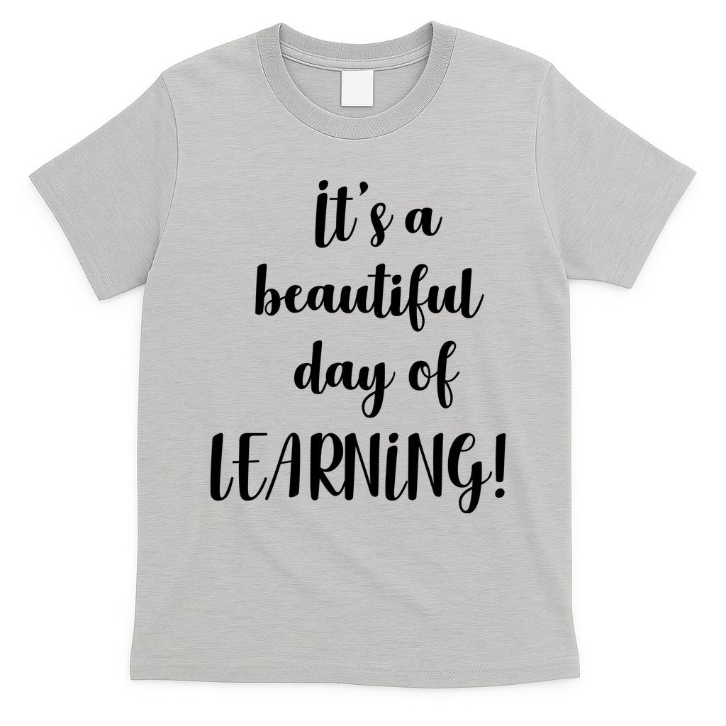 It's A Beautiful Day Of Learning! T-Shirt