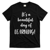 It's A Beautiful Day Of Learning! T-Shirt