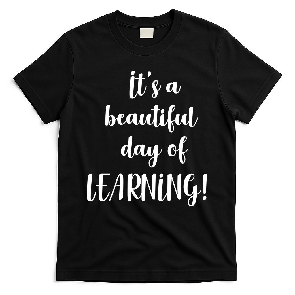 It's A Beautiful Day Of Learning! T-Shirt