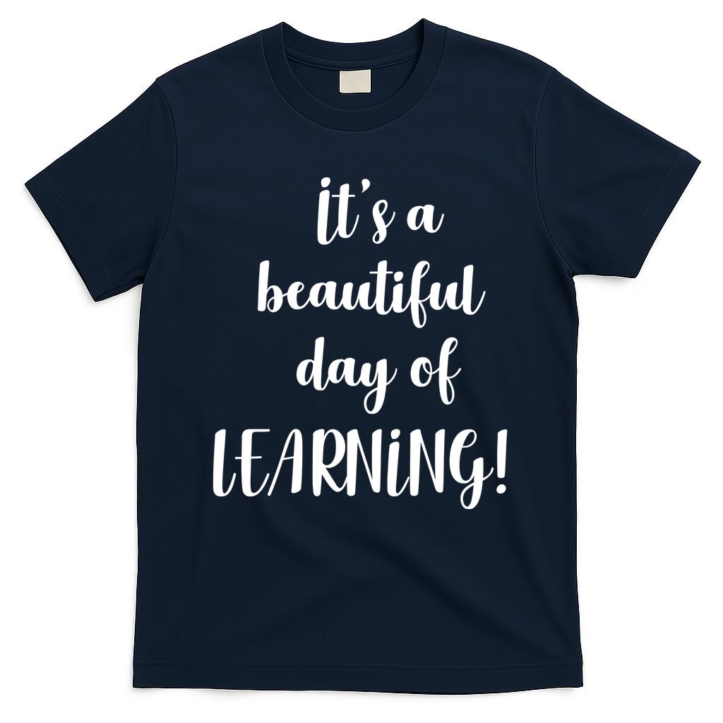 It's A Beautiful Day Of Learning! T-Shirt