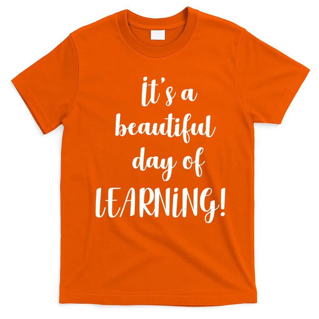 It's A Beautiful Day Of Learning! T-Shirt