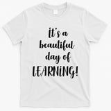 It's A Beautiful Day Of Learning! T-Shirt