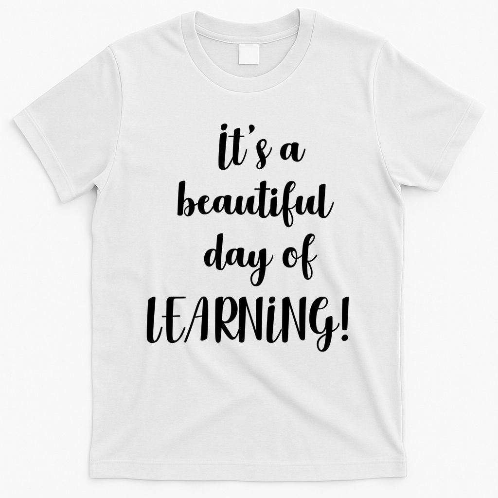 It's A Beautiful Day Of Learning! T-Shirt