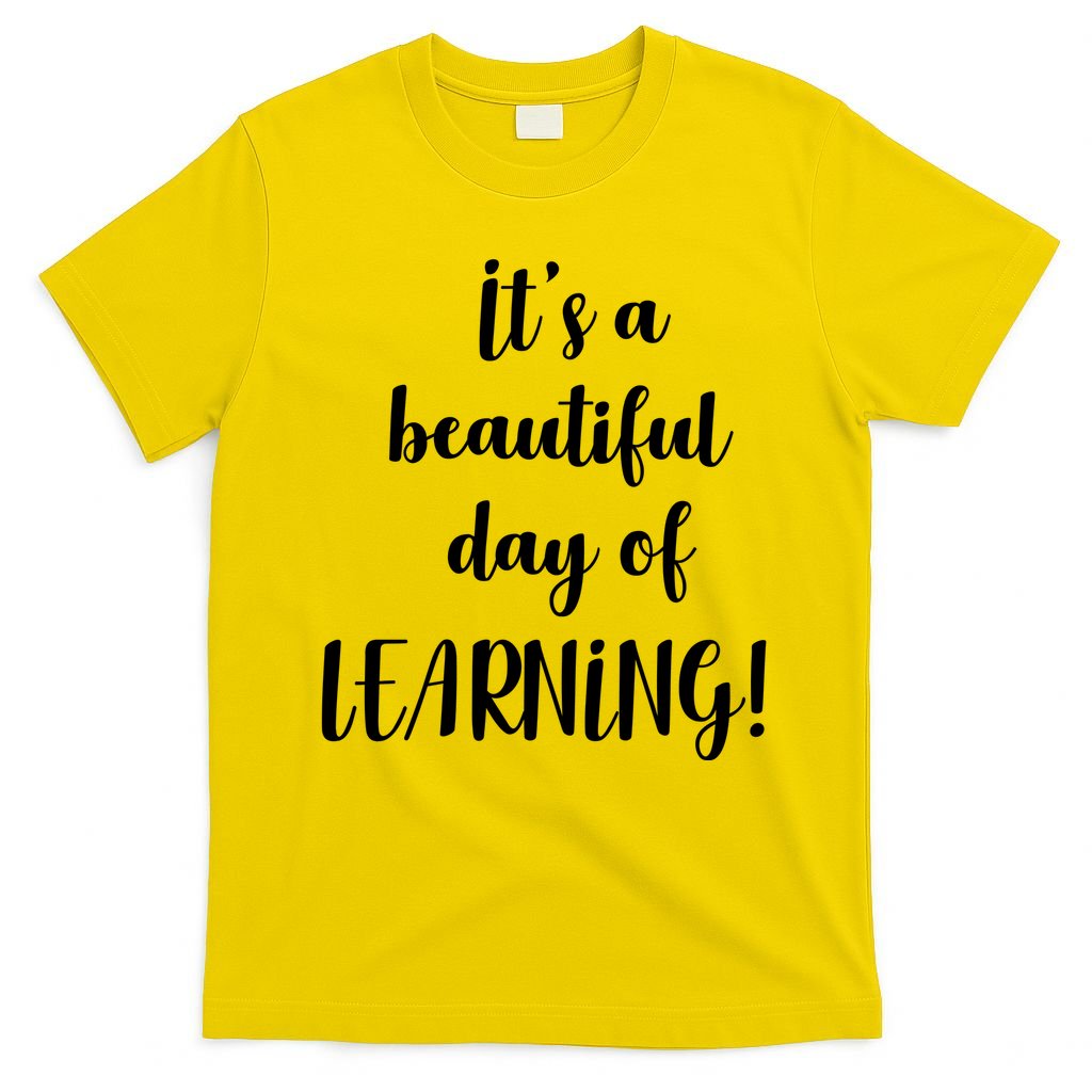 It's A Beautiful Day Of Learning! T-Shirt