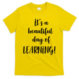 It's A Beautiful Day Of Learning! T-Shirt