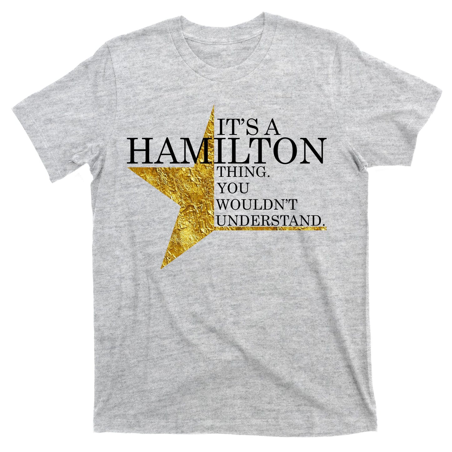 It's A Hamilton Thing You Wouldn't Understand Alexander A Ham T-Shirt