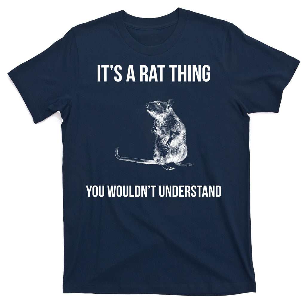 It's A Rat Thing You Wouldn't Understand T-Shirt