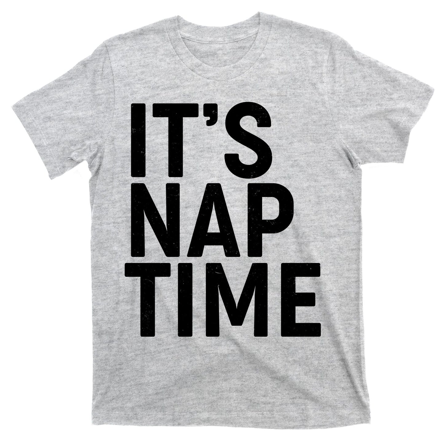 It's Nap Time T-Shirt