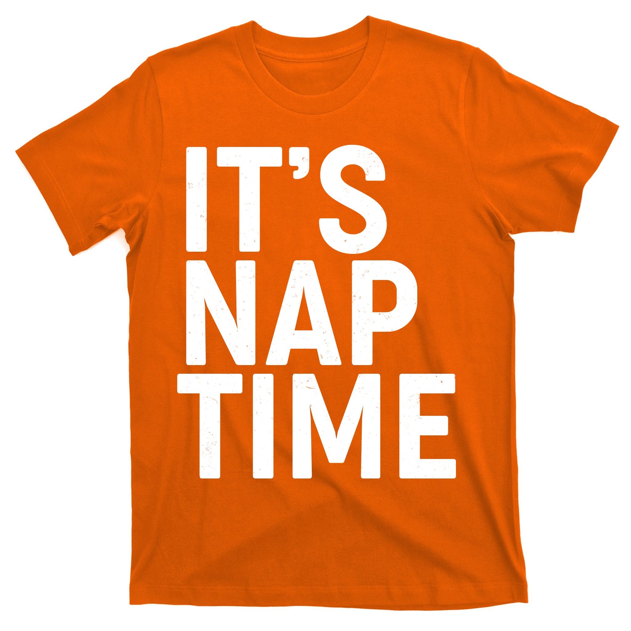 It's Nap Time T-Shirt