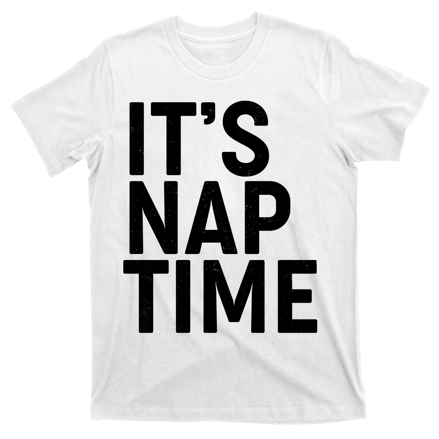 It's Nap Time T-Shirt