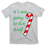 It's Not Going To Lick Itself Funny Naughty Christmas T-Shirt