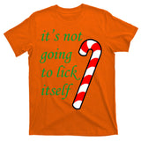It's Not Going To Lick Itself Funny Naughty Christmas T-Shirt