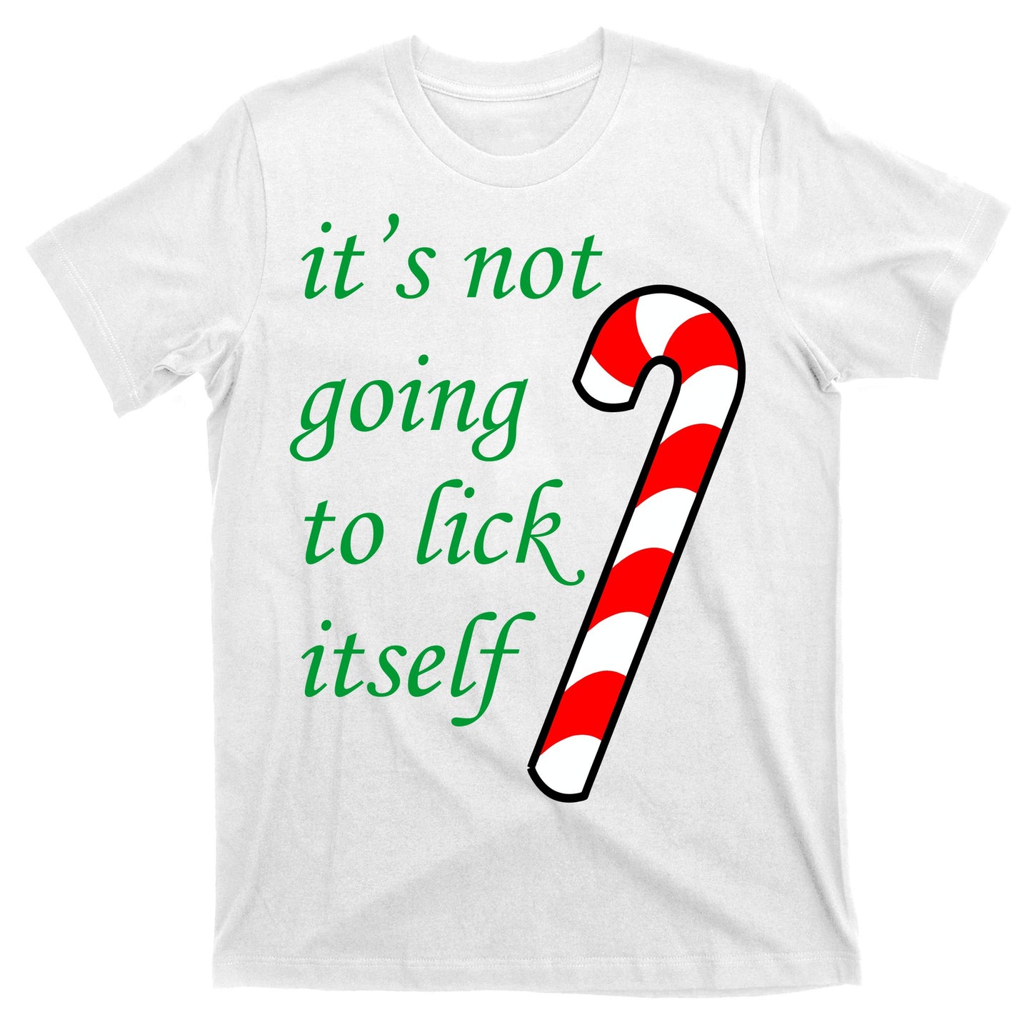 It's Not Going To Lick Itself Funny Naughty Christmas T-Shirt