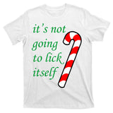It's Not Going To Lick Itself Funny Naughty Christmas T-Shirt