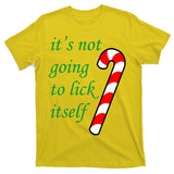 It's Not Going To Lick Itself Funny Naughty Christmas T-Shirt