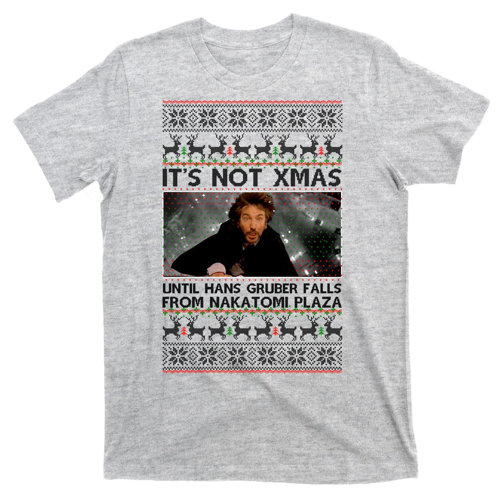 It's Not X-Mas Until Hans Gruber Falls From Nakatomi Plaza T-Shirt