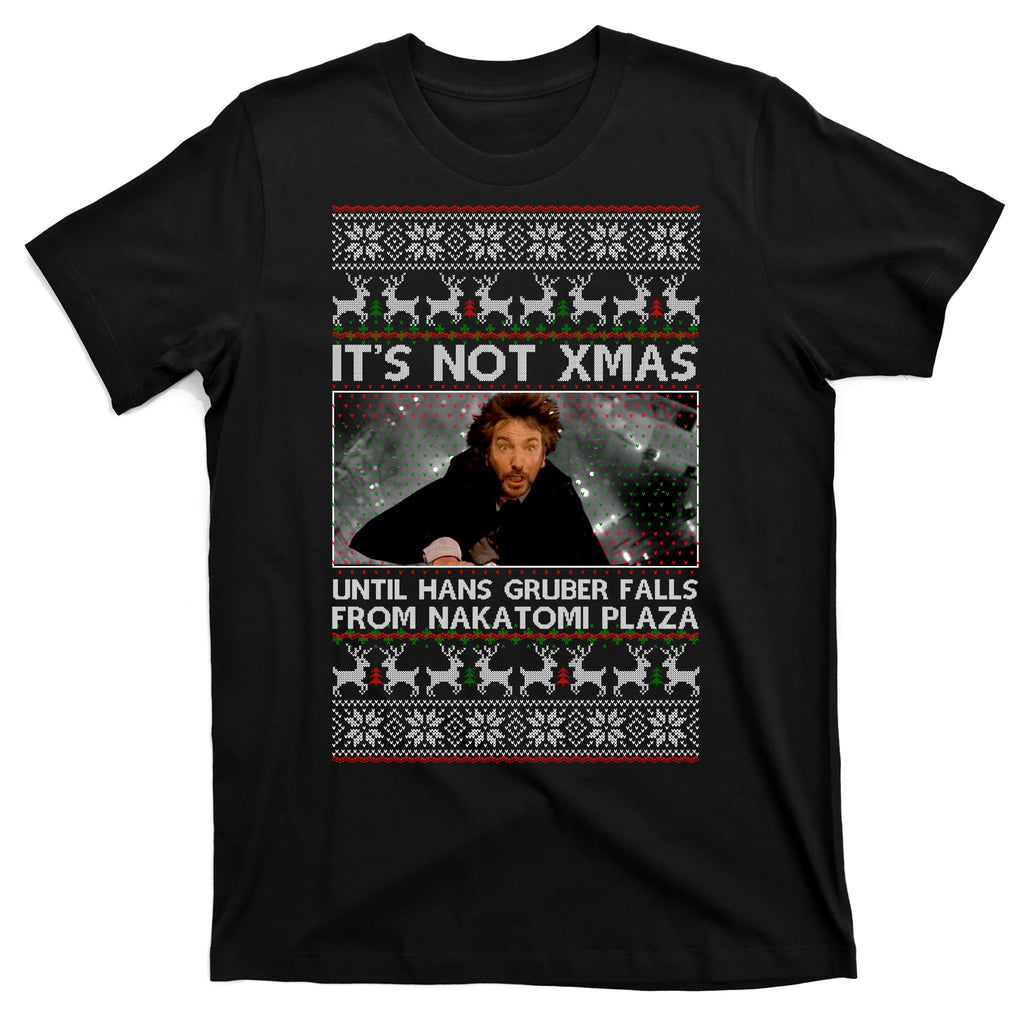 It's Not X-Mas Until Hans Gruber Falls From Nakatomi Plaza T-Shirt