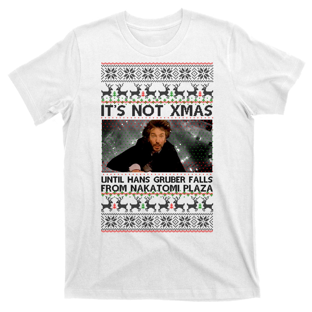 It's Not X-Mas Until Hans Gruber Falls From Nakatomi Plaza T-Shirt