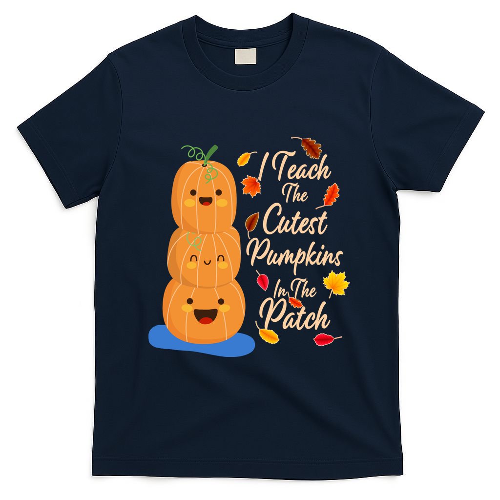 I Teach The Cutest Pumpkins In The Patch T-Shirt