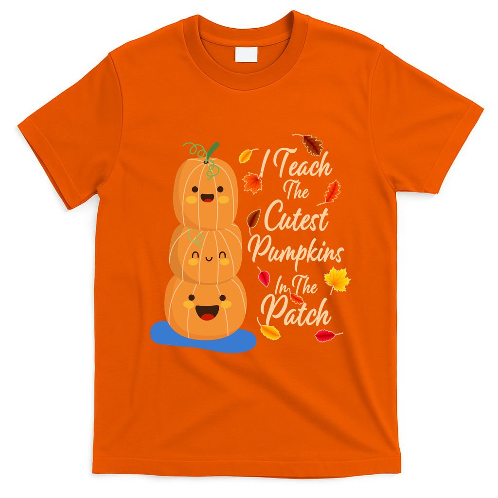 I Teach The Cutest Pumpkins In The Patch T-Shirt
