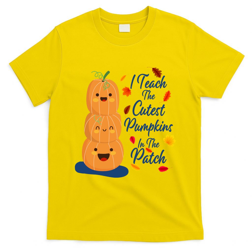 I Teach The Cutest Pumpkins In The Patch T-Shirt