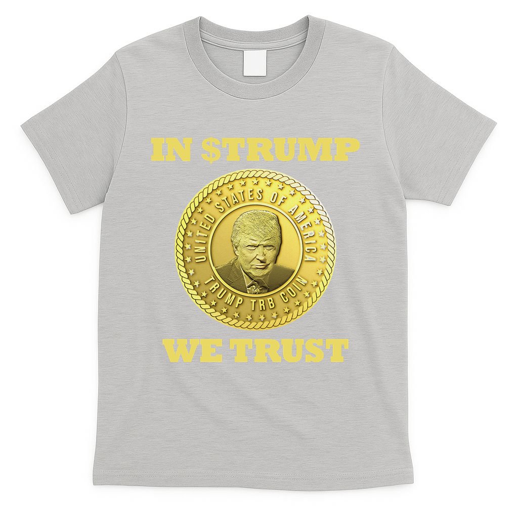 In $Trump We Trust Meme Coin T-Shirt
