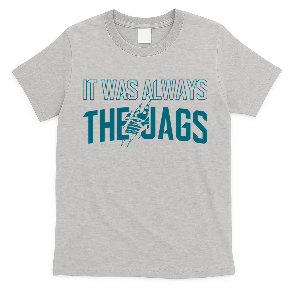 It Was Always The Jags Football T-Shirt