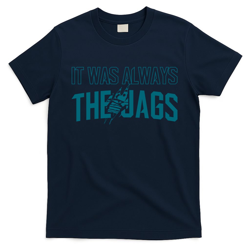 It Was Always The Jags Football T-Shirt