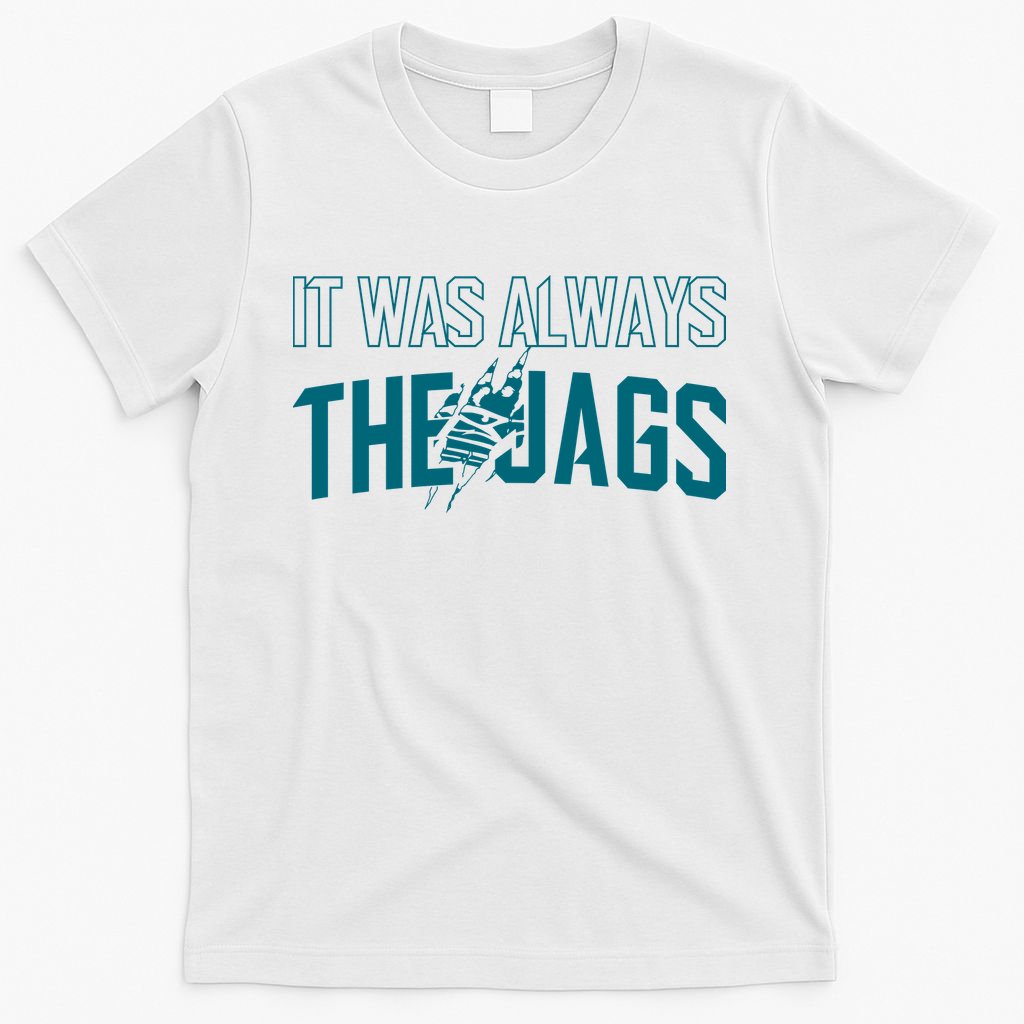 It Was Always The Jags Football T-Shirt