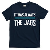 It Was Always The Jags Vintage Stripes T-Shirt