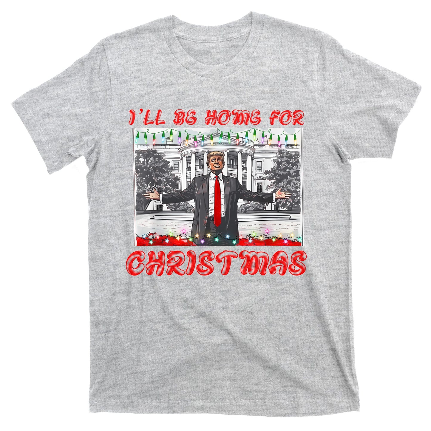 I Will Be Home For Christmas Donald Trump 47th President Of The United States T-Shirt