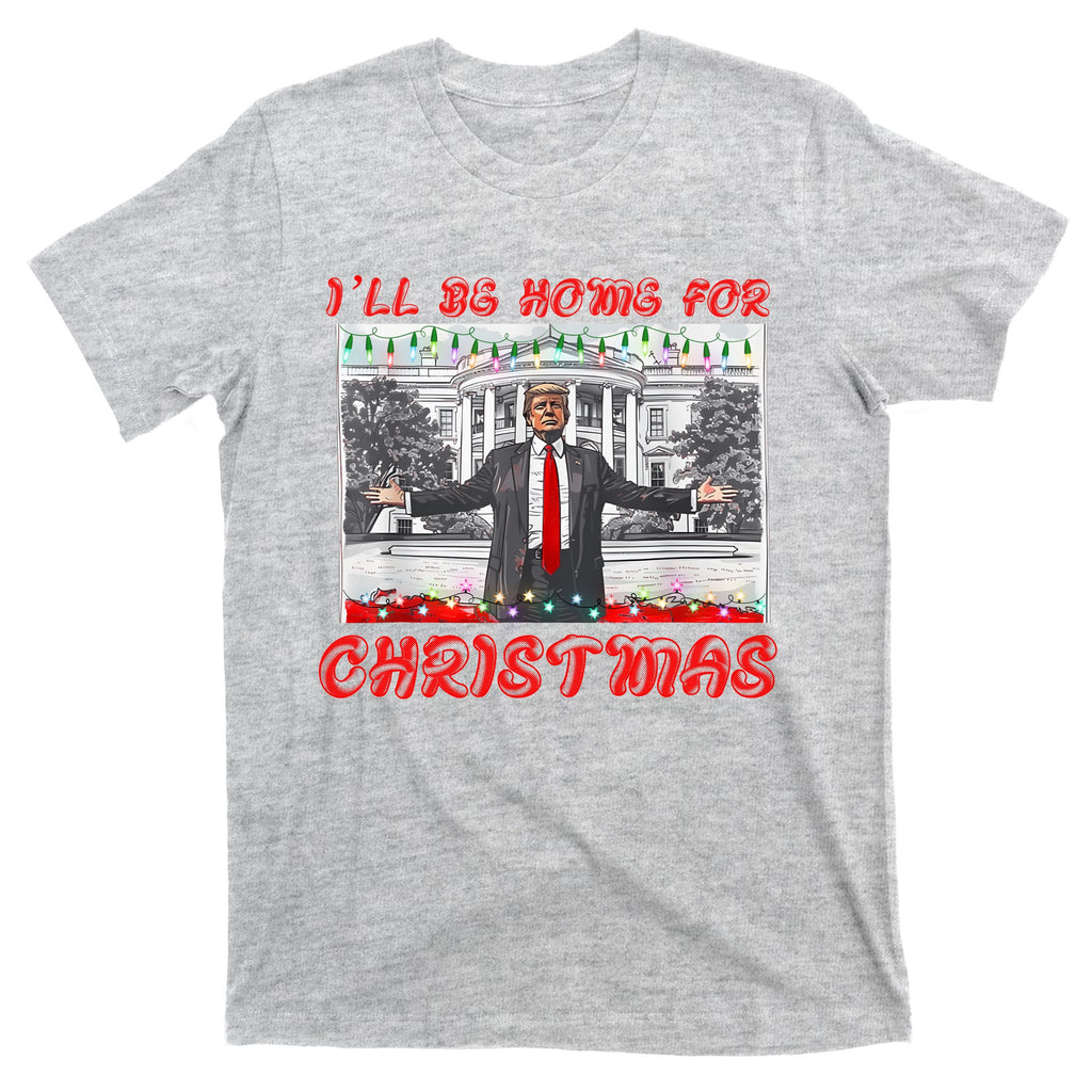 I Will Be Home For Christmas Donald Trump 47th President Of The United States T-Shirt