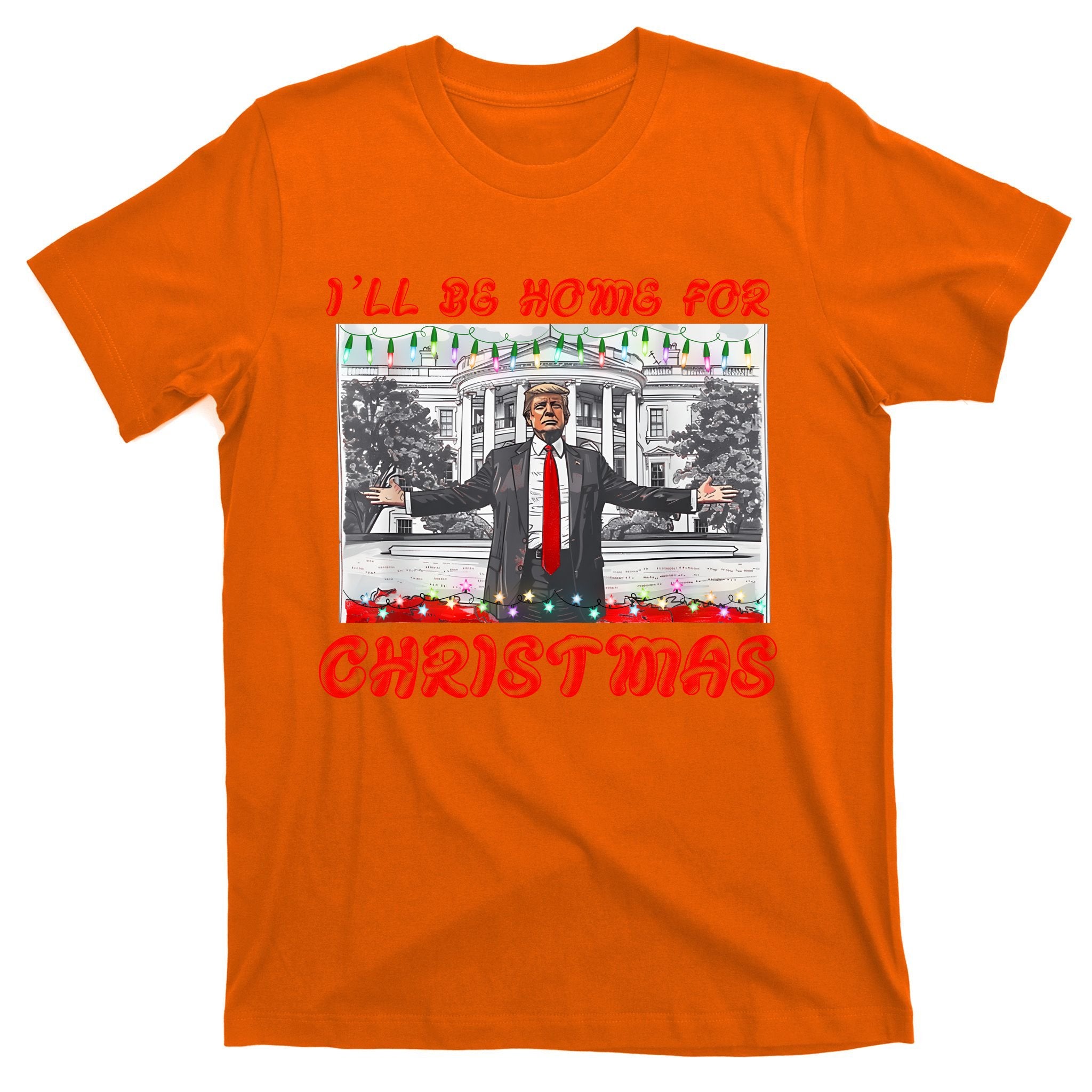 I Will Be Home For Christmas Donald Trump 47th President Of The United States T-Shirt