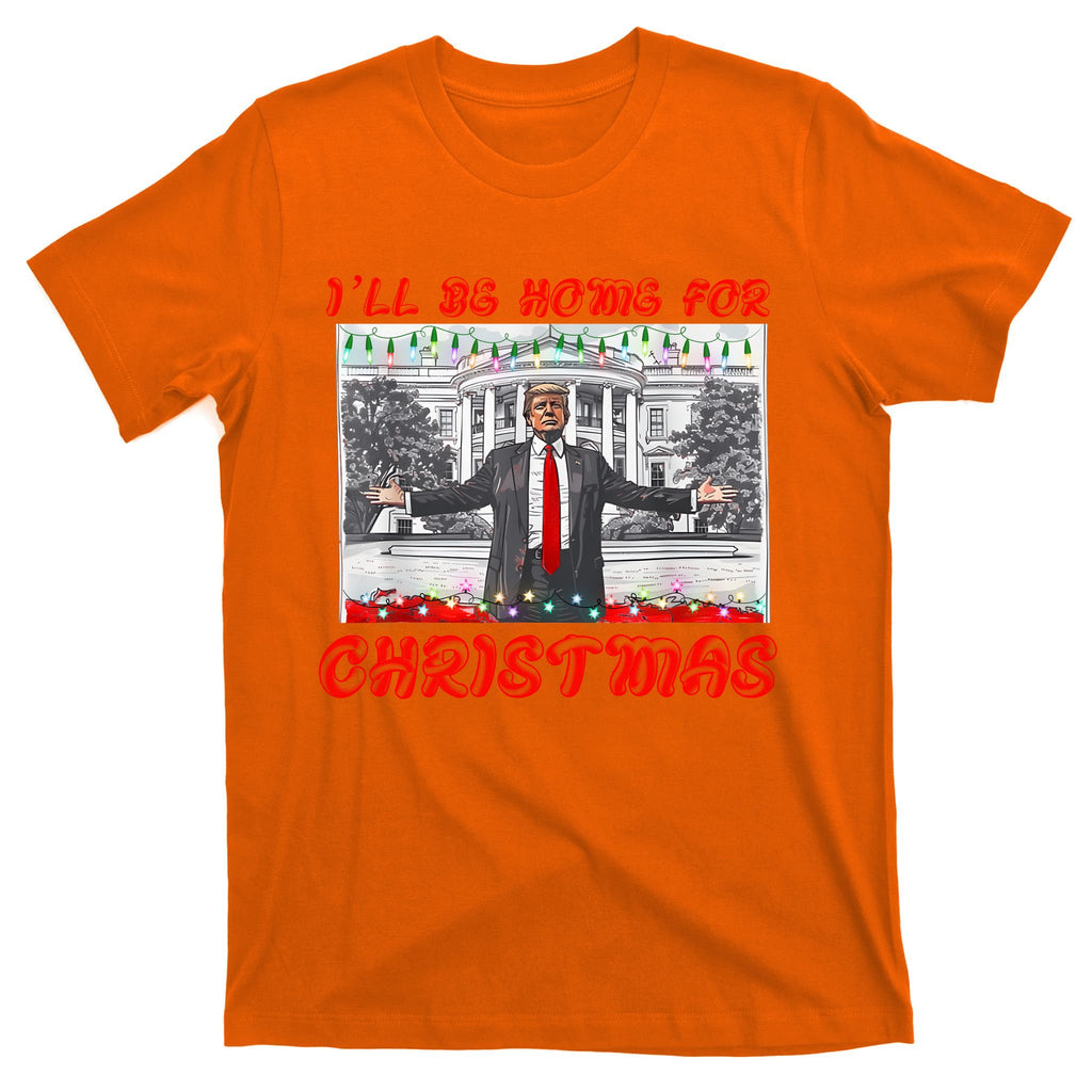 I Will Be Home For Christmas Donald Trump 47th President Of The United States T-Shirt