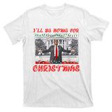 I Will Be Home For Christmas Donald Trump 47th President Of The United States T-Shirt