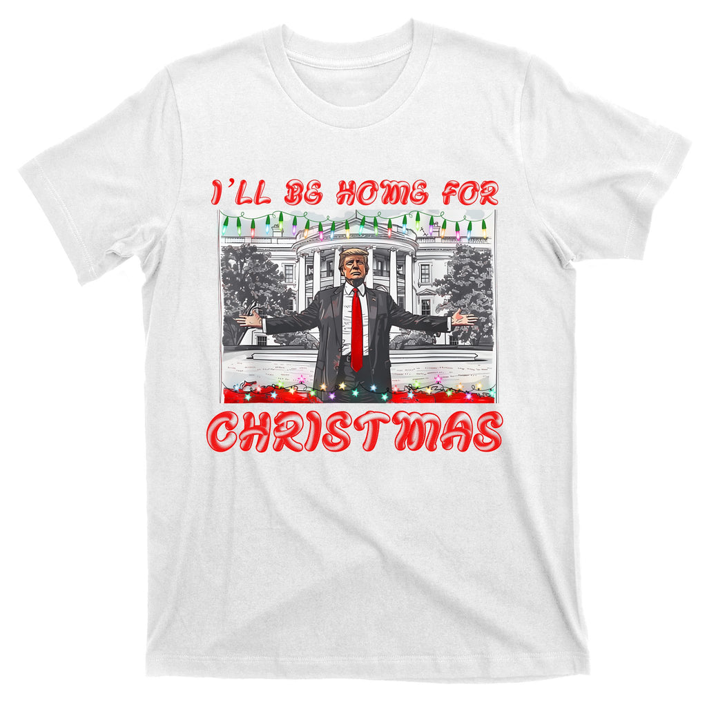I Will Be Home For Christmas Donald Trump 47th President Of The United States T-Shirt