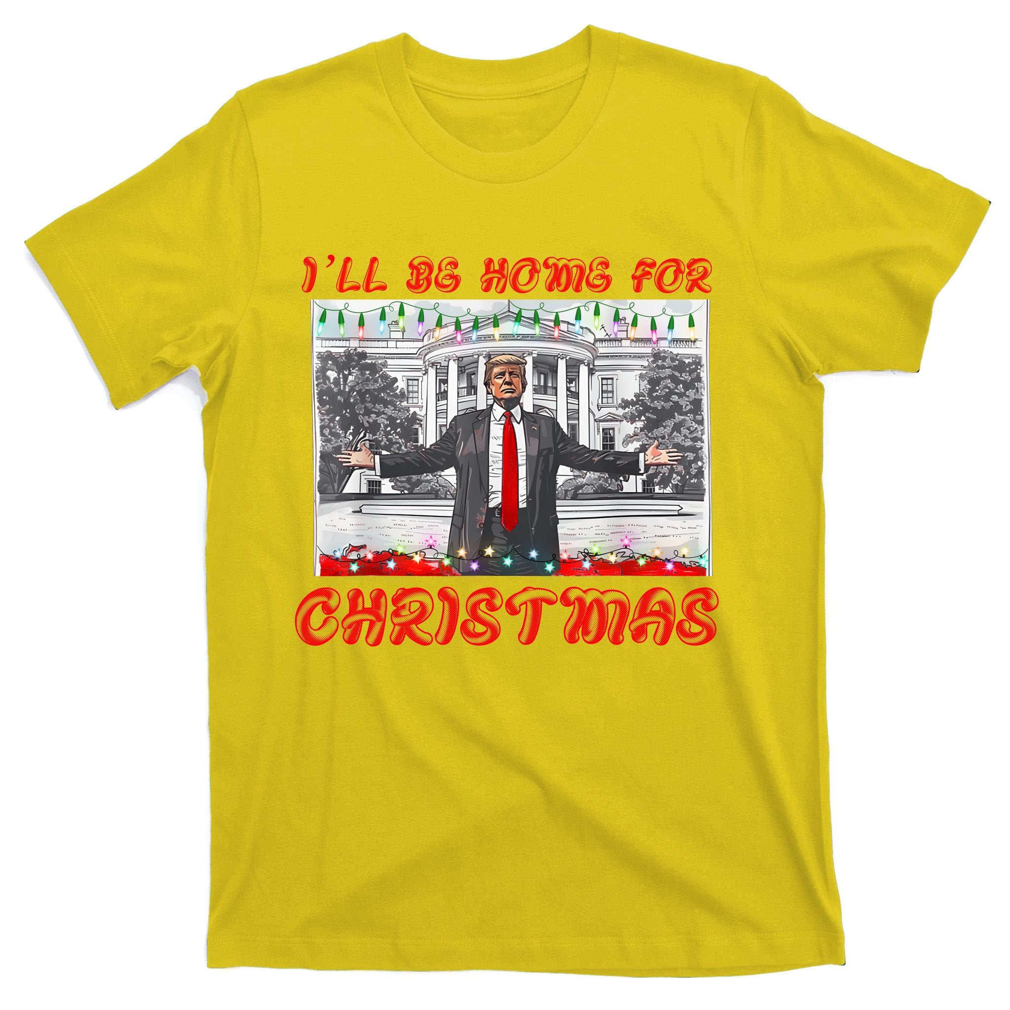 I Will Be Home For Christmas Donald Trump 47th President Of The United States T-Shirt
