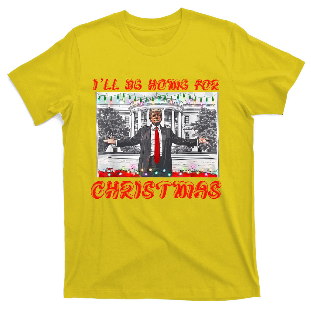 I Will Be Home For Christmas Donald Trump 47th President Of The United States T-Shirt