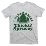 I Want Em Real Thick And Sprucey Funny Christmas T-Shirt