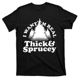 I Want Em Real Thick And Sprucey Funny Christmas T-Shirt