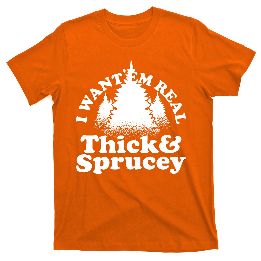 I Want Em Real Thick And Sprucey Funny Christmas T-Shirt