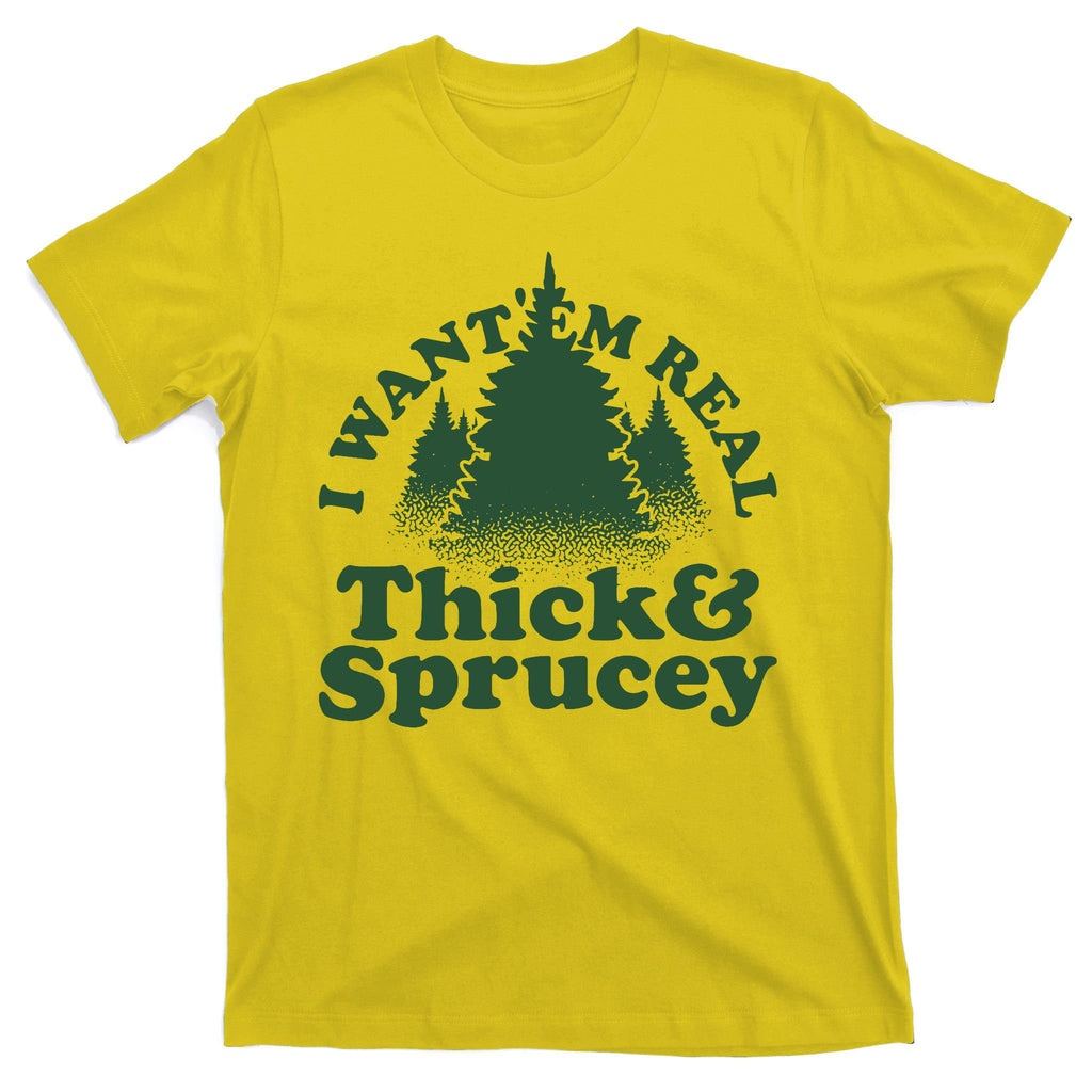 I Want Em Real Thick And Sprucey Funny Christmas T-Shirt