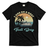I Was On A Boat That Day Vintage Retro Pontoon Boat T-Shirt