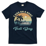 I Was On A Boat That Day Vintage Retro Pontoon Boat T-Shirt