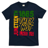 Juneteenth 1865 Black History Month They Not Like Us T-Shirt